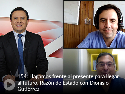 154. Hagamos frente al presente para llegar al futuro. Razón de Estado con Dionisio Gutiérrez