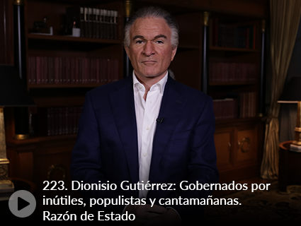 223. Dionisio Gutiérrez: Gobernados por inútiles, populistas y cantamañanas. Razón de Estado