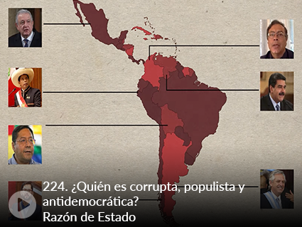 224. ¿Quién es corrupta, populista y antidemocrática? Razón de Estado