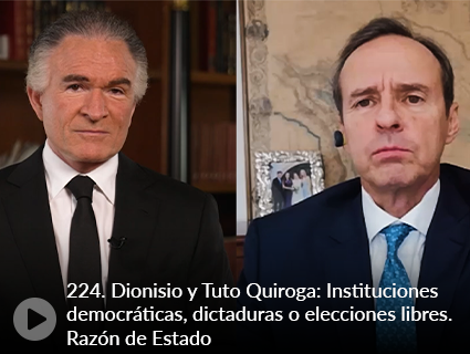 224. Dionisio y Tuto Quiroga: Instituciones democráticas, dictaduras o elecciones libres. Razón de Estado