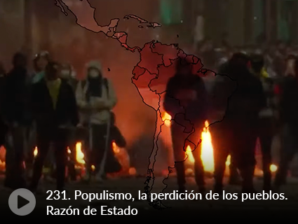 231. Populismo, la perdición de los pueblos. Razón de Estado