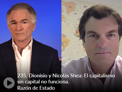 235. Dionisio y Nicolás Shea: El capitalismo sin capital no funciona. Razón de Estado