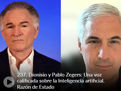 237. Dionisio y Pablo Zegers: Una voz calificada sobre la Inteligencia artificial. Razón de Estado