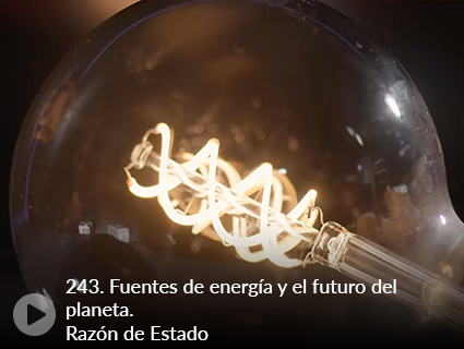 243. Fuentes de energía y el futuro del planeta. Razón de Estado