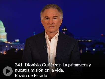 241. Dionisio Gutiérrez: La primavera y nuestra misión en la vida. Razón de Estado