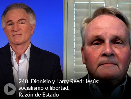 240. Dionisio y Larry Reed: Jesús: socialismo o libertad. Razón de Estado