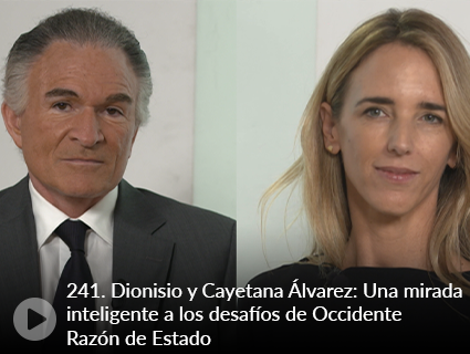 241. Dionisio y Cayetana Álvarez: Una mirada inteligente a los desafíos de Occidente Razón de Estado