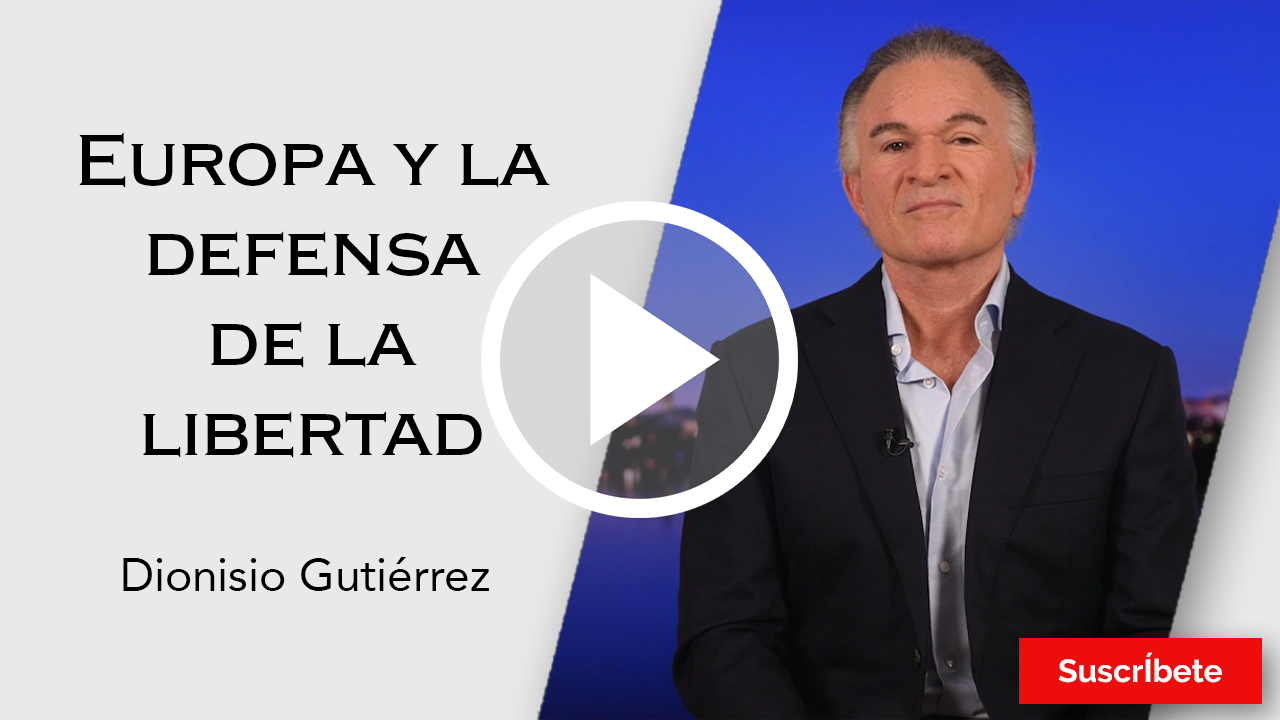 250. Dionisio Gutiérrez: Europa y la defensa de la libertad. Razón de Estado