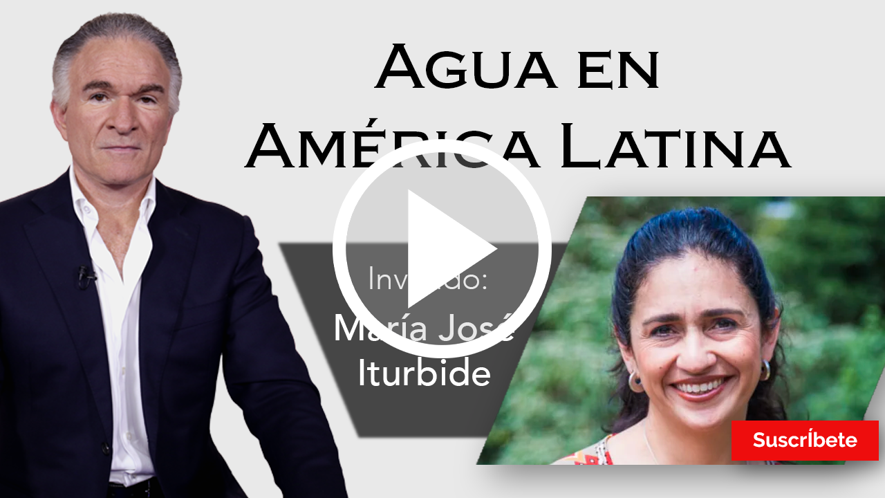 249. Dionisio y María José Iturbide: Agua en América Latina. Razón de Estado