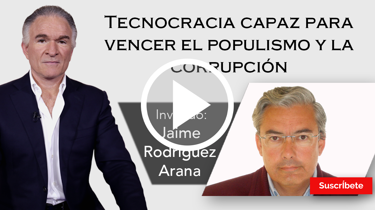 253. Dionisio y Jaime Rodríguez Arana: Tecnocracia capaz para vencer el populismo y la corrupción. Razón de Estado