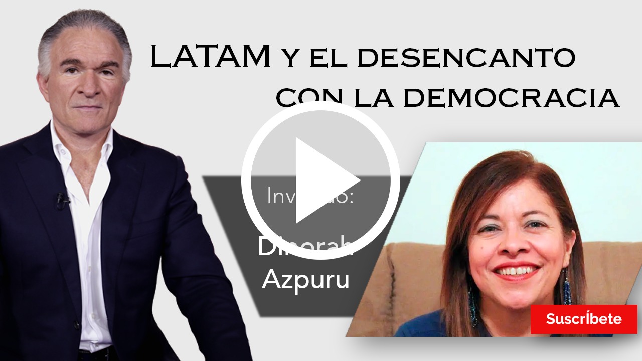 258. Dionisio y Dinorah Azpuru: LATAM y el desencanto con la democracia. Razón de Estado