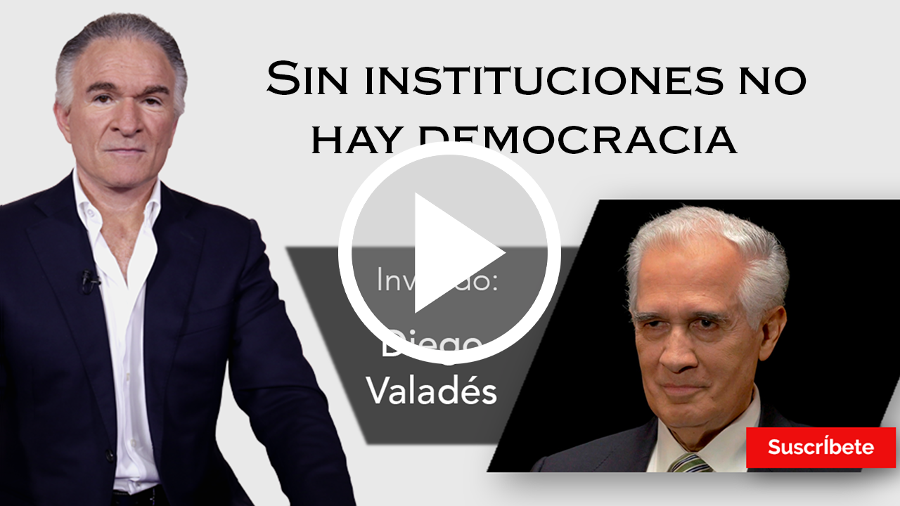 276. Dionisio y Diego Valadés: Sin instituciones no hay democracia. Razón de Estado