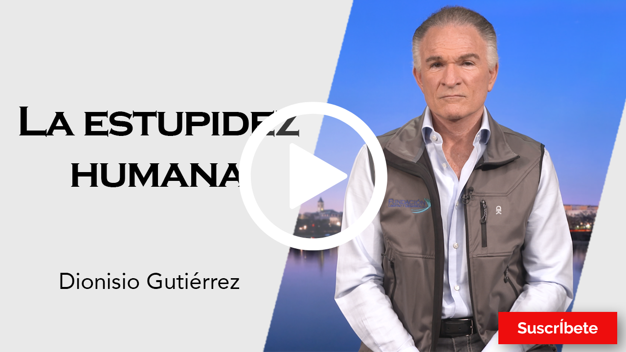 300. Dionisio Gutiérrez: La estupidez humana