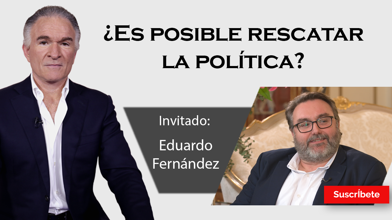 303. Dionisio y Eduardo Fernández: ¿Es posible rescatar la política?