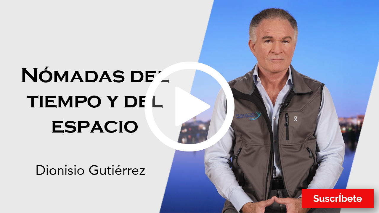 306. Dionisio Gutiérrez: Nómadas del tiempo y del espacio.