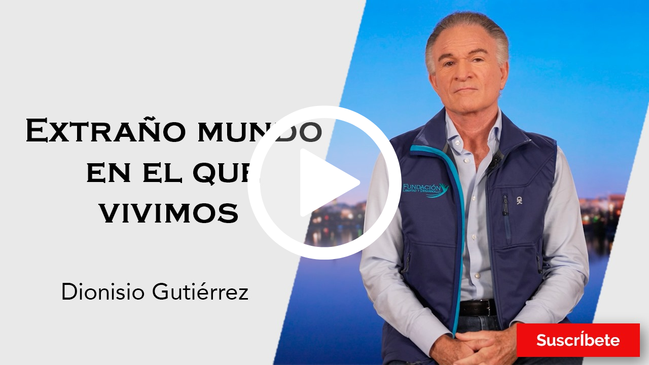 321. Dionisio Gutiérrez: Extraño mundo en el que vivimos