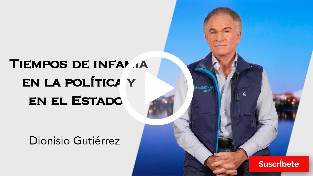 322. Dionisio Gutiérrez: Tiempos de infamia en la política y en el Estado