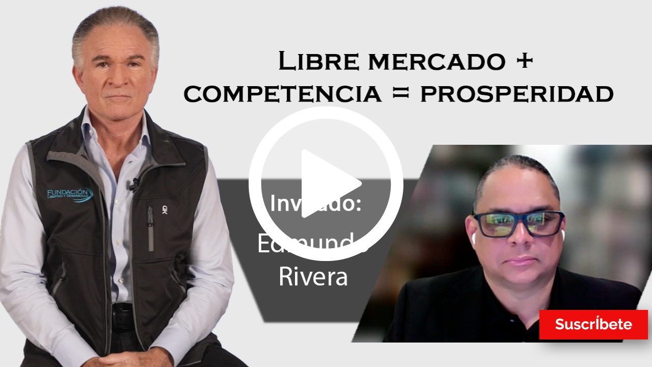 337. Dionisio y Edmundo Rivera: Libre mercado + competencia = prosperidad