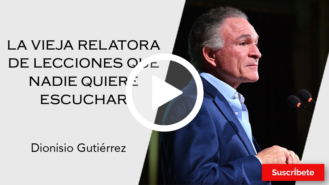 356. Dionisio Gutiérrez: La vieja relatora de lecciones que nadie quiere escuchar