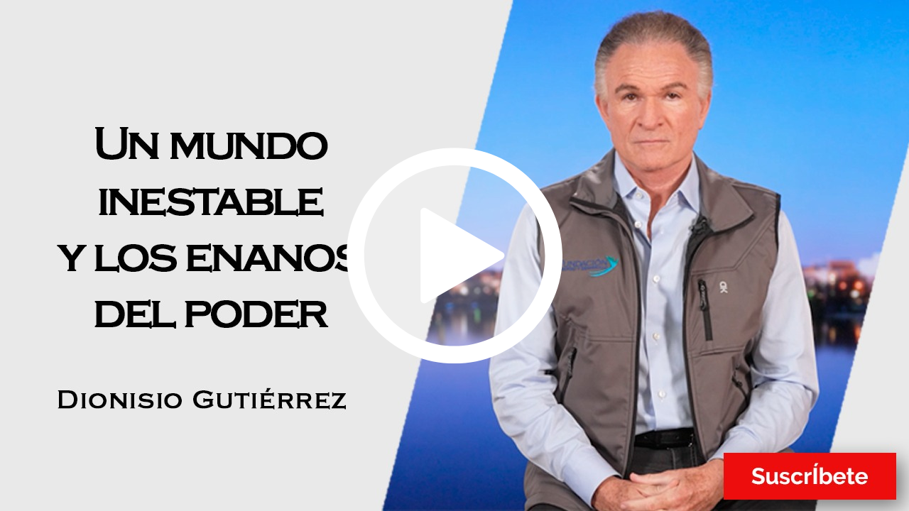 360. Dionisio Gutiérrez: Un mundo inestable y los enanos del poder
