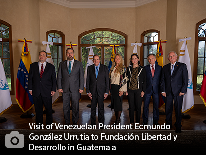  Visit of Venezuelan President Edmundo González Urrutia to Fundación Libertad y Desarrollo in Guatemala