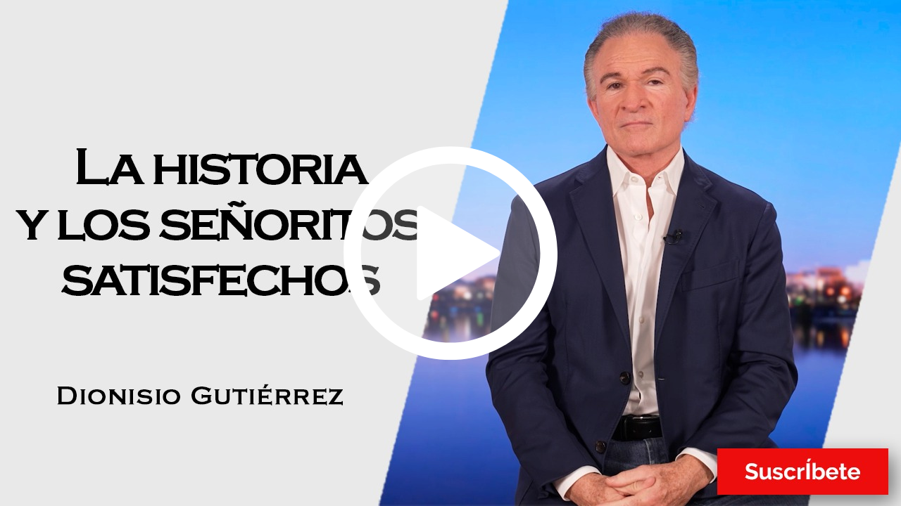 388. Dionisio Gutiérrez: La historia y los señoritos satisfechos