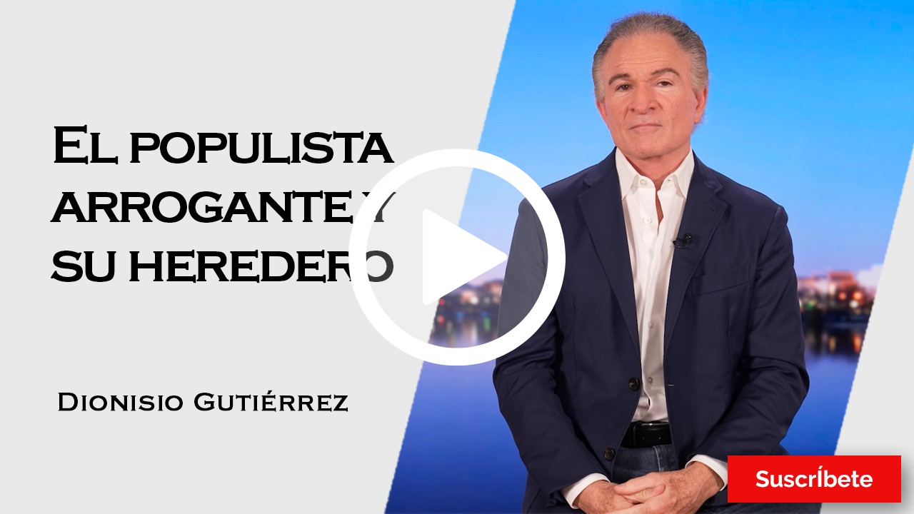389. Dionisio Gutiérrez: El populista arrogante y su heredero