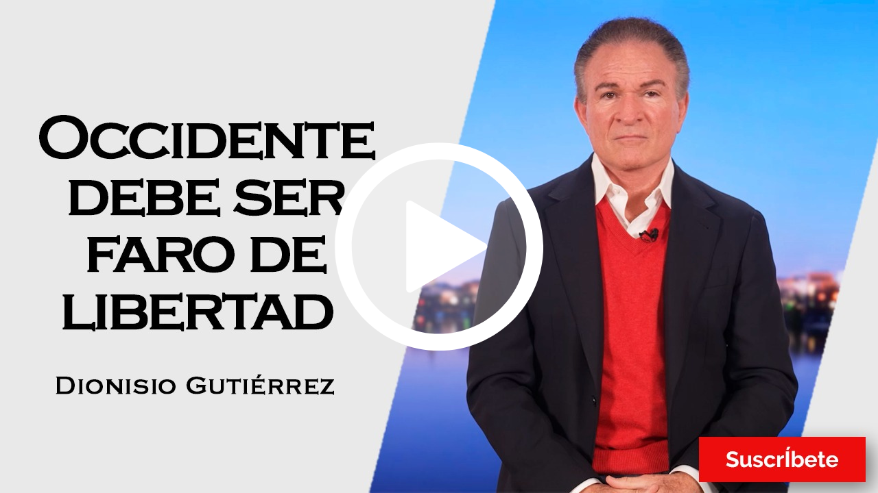 393. Dionisio Gutiérrez: Occidente debe ser faro de libertad