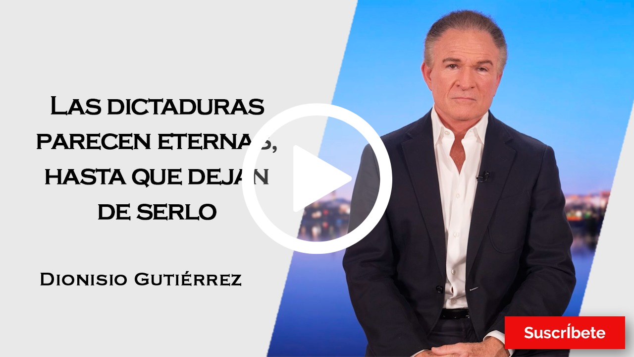 394. Dionisio Gutiérrez: Las dictaduras parecen eternas hasta que dejan de serlo.