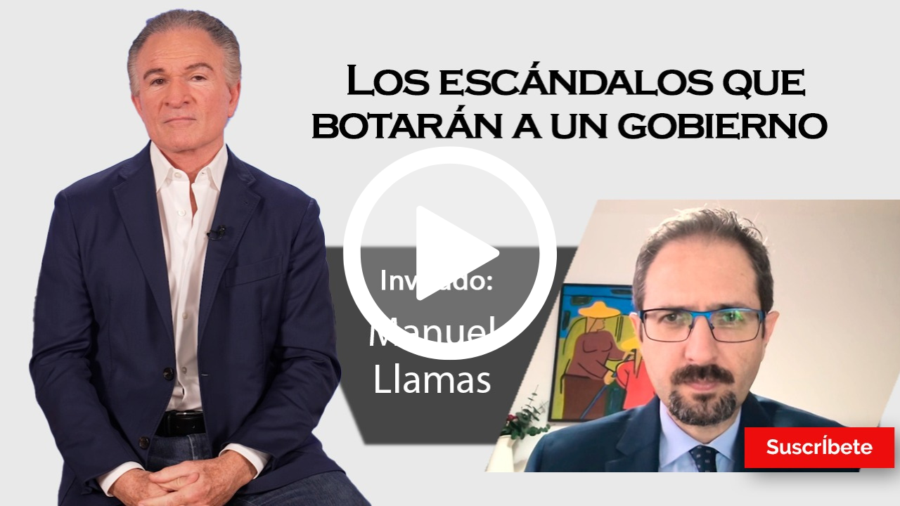 406. Manuel Llamas: Los escándalos que botarán a un gobierno