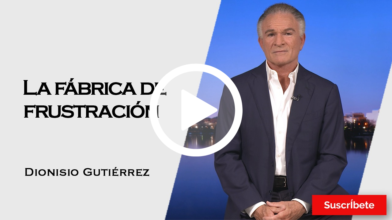 408. Dionisio Gutiérrez: La fábrica de frustración
