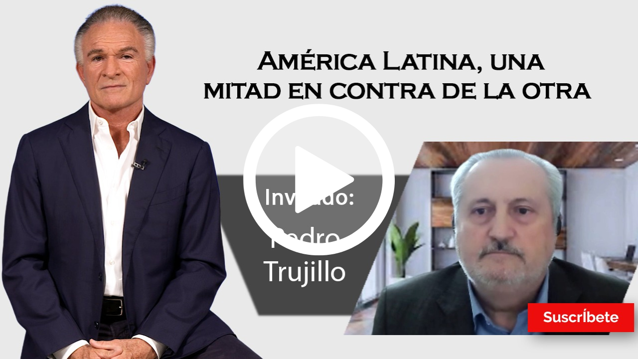 410. Dionisio y Pedro Trujillo: América Latina, una mitad en contra de la otra
