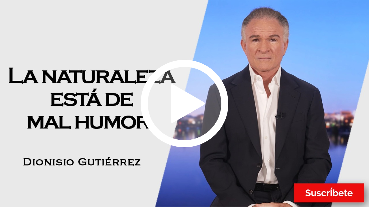 418. Dionisio Gutiérrez: La naturaleza está de mal humor 