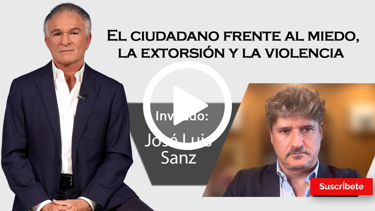 419. Dionisio y José Luis Sanz: El ciudadano frente al miedo, la extorsión y la violencia